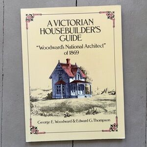 1988 A Victorian Housebuilder's Guide Woodward's National Architect of 1869